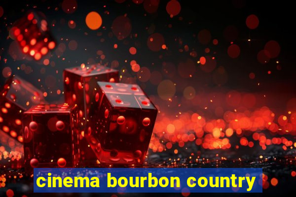 cinema bourbon country